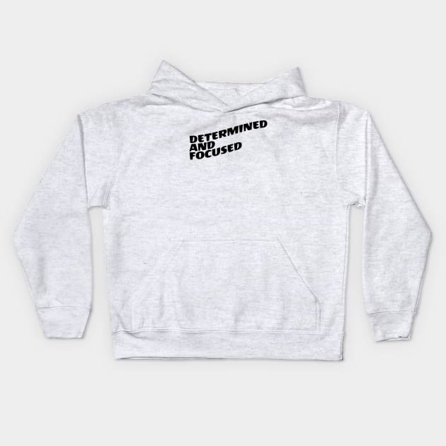 Determined And Focused Kids Hoodie by Texevod